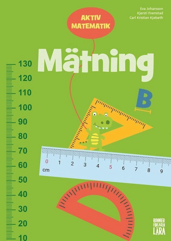 Aktiv matematik Mätning B; Kjersti Fremstad, Carl Kristian Kjølseth, Eva Johansson; 2019