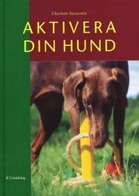 Aktivera din hund; Charlotte Swanstein; 2005
