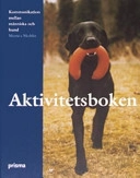 Aktivitetsboken : kommunikation mellan människa och hund; Memea Mohlin; 2004