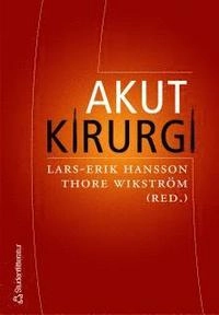 Akut kirurgi; Lars-Erik Hansson, Thore Wikström; 2005