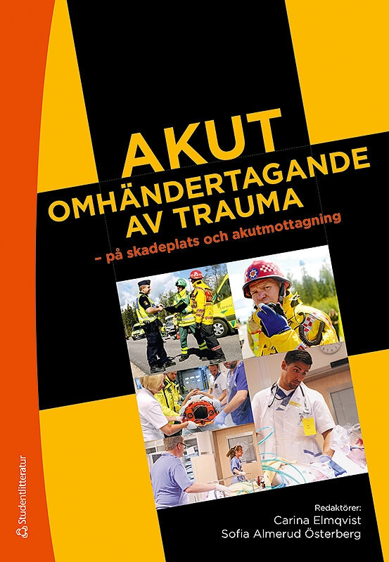 Akut omhändertagande av trauma - på skadeplats och akutmottagning; Carina Elmqvist, Sofia Almerud, Thomas Asp, Henrik Berglund, Anna Bratt, Anders Bremer, Lena Ekström, Anna Ekwall, Katarina Göransson, Mats Johnsson, Regina Karlsson, Linda Kazmierczak, Therese Ledel, Carl Montán, Heléne Nilsson, Johan Petersson, Mikael Rask, Magnus Rostedt, Pär Stensson, Anders Svensson, Sara Wireklint, Birgitta Wireklint Sundström; 2019