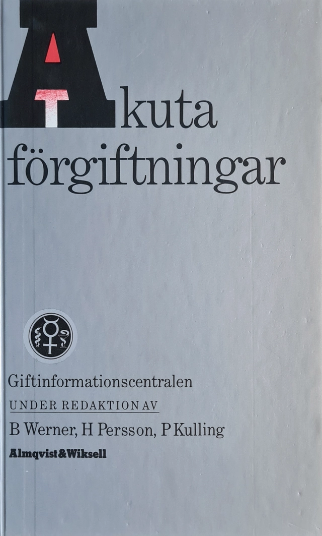 Akuta förgiftningar; Birgitta Werner, Hans Persson, Per Kulling, Giftinformationscentralen; 1988