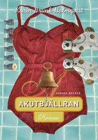 Akutbjällran; Karin Brunk Holmqvist; 2015