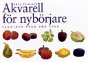 Akvarell för nybörjare : tekniken steg för steg; Anne Elsworth; 1999