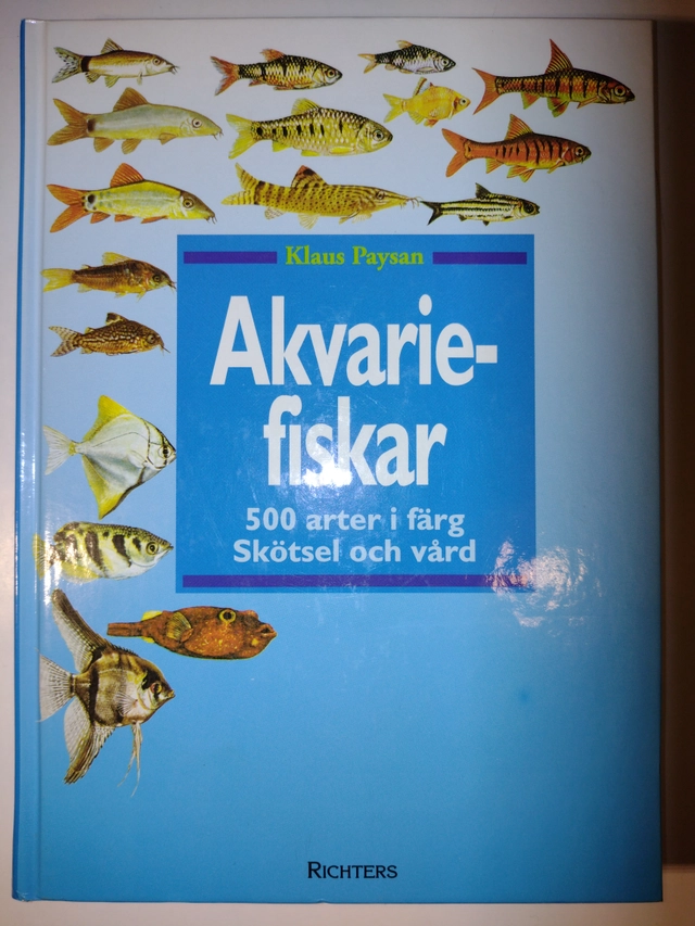 Akvariefiskar : 500 arter i färg : skötsel och vård; Klaus Paysan; 1992