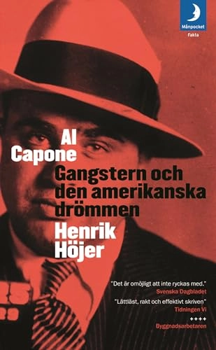 Al Capone : Gangstern och den amerikanska drömmen; Henrik Höjer; 2010