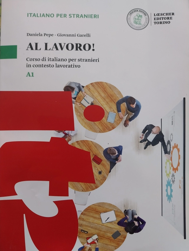 Al lavoro! Corso di italiano per stranieri in contesto lavorativo A1; Daniela Pepe, Giovanni Garelli; 2016