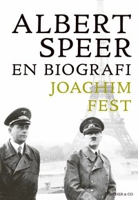 Albert Speer : en biografi; Joachim Fest; 2011