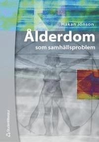 Ålderdom som samhällsproblem; Håkan Jönson; 2002