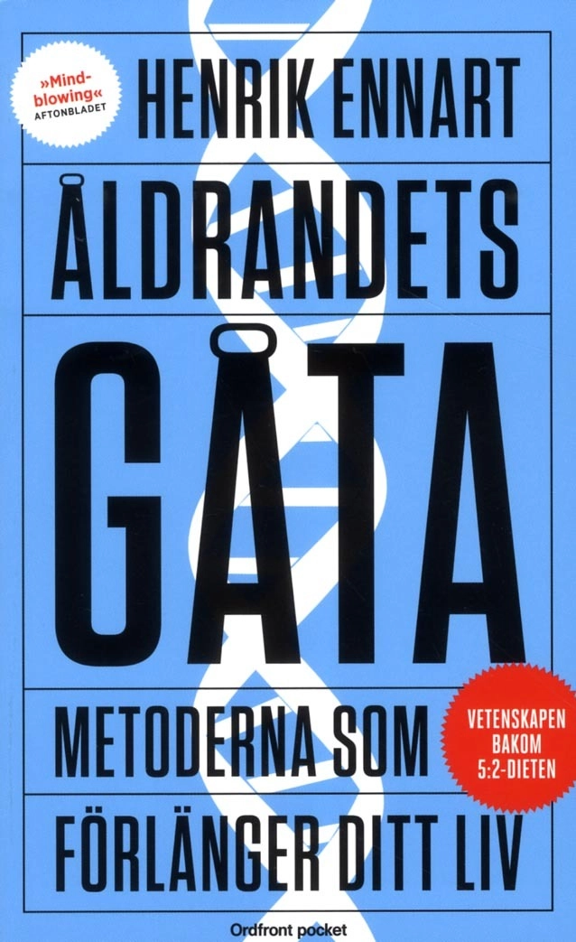 Åldrandets gåta : metoderna som förlänger ditt liv; Henrik Ennart; 2013