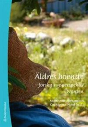 Äldres boende : forskningsperspektiv i Norden; Catharina Nord, Marianne Abramsson; 2012