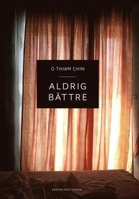Aldrig bättre; O Thiam Chin; 2012