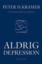 Aldrig depression; Peter Kramer; 2006