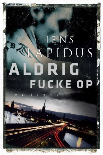 Aldrig fucke op; Jens Lapidus, Niels Lyngsø; 2009
