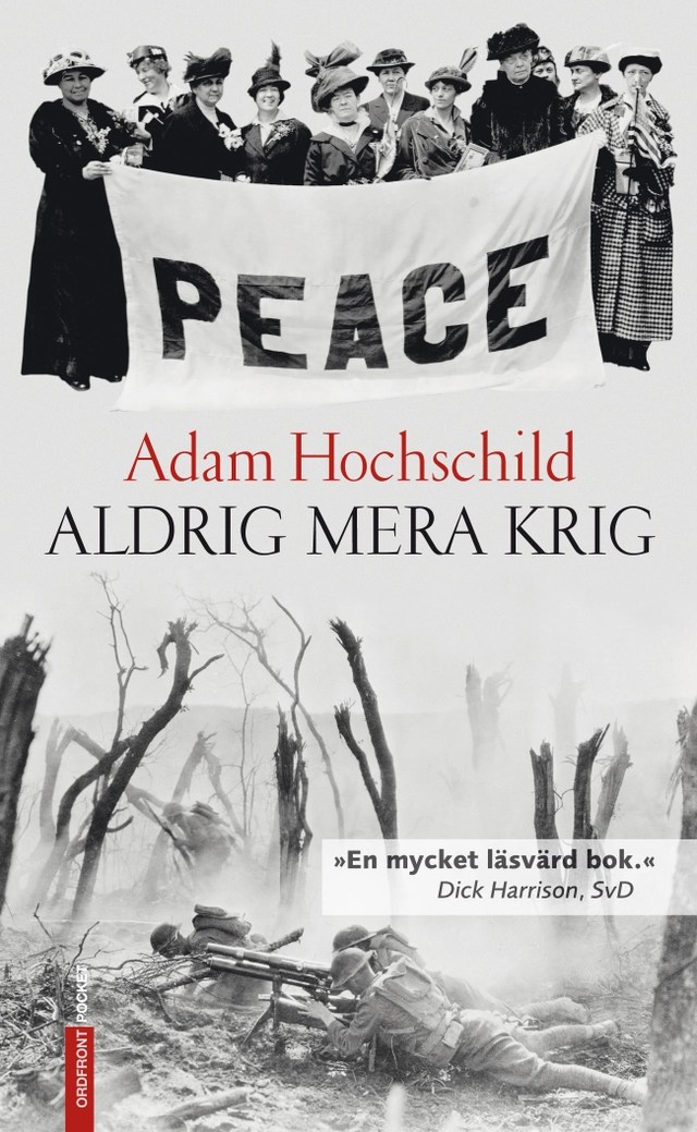Aldrig mera krig : lojalitet och uppror 1914-1918; Adam Hochschild; 2013