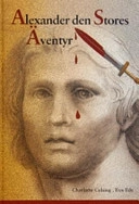 Alexander den stores äventyr; Charlotte Celsing; 2005
