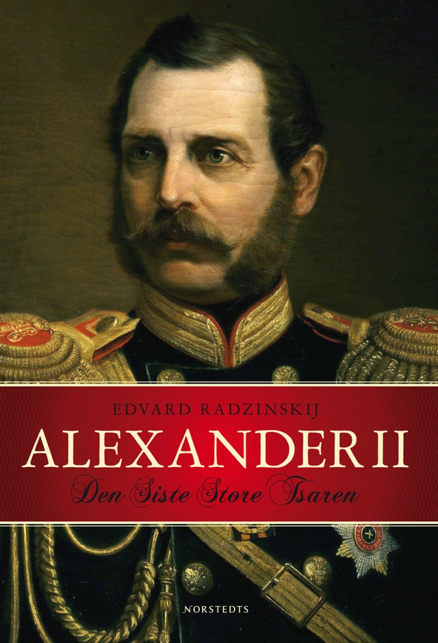Alexander II : den siste store tsaren; Edvard Radzinskij; 2008