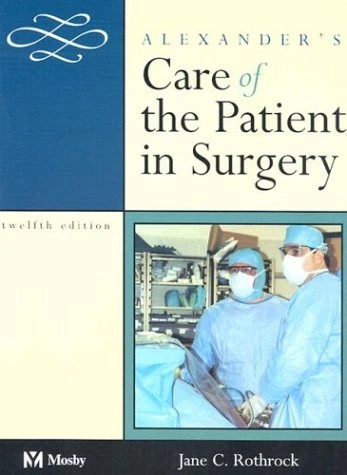 Alexander's care of the patient in surgery; Jane C. Rothrock; 2003
