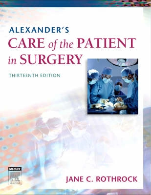 Alexander's care of the patient in surgery; Jane C. Rothrock, Edythe Louise Alexander; 2007