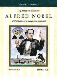 Alfred Nobel : Uppfinnaren som skapade nobelpriset; Dag Sebastian Ahlander, Fibben Hald; 2000