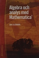 Algebra och analys med Mathematica; Jan Liliemark; 2002
