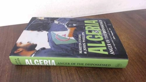 Algeria : anger of the dispossessed; Martin Evans; 2007