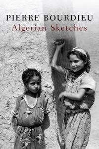 Algerian Sketches; Pierre Bourdieu; 2013