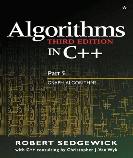 Algorithms in C++ · Graph algorithms, Part 5; Robert Sedgewick, Christopher J. Van Wyck; 2002