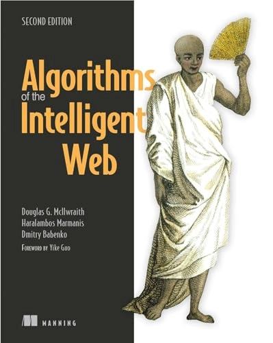 Algorithms of the Intelligent Web; Douglas Mcilwraith, Haralambos Marmanis, Dmitry Babenko; 2016