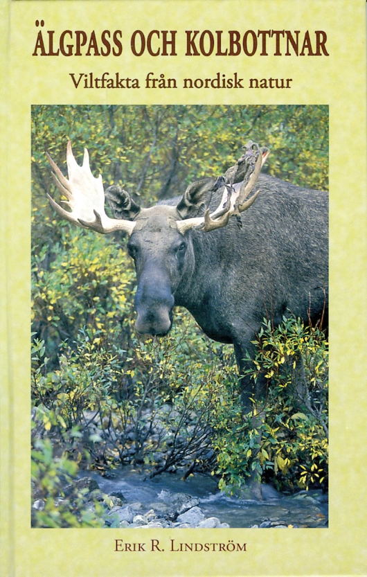 Älgpass och kolbottnar - Viltfakta från nordisk natur; Erik R. Lindström; 2006