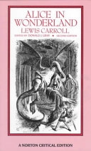 Alice in Wonderland : authoritative texts of Alice's adventures in Wonderland ; Through the looking-glass ; The hunting of the snark : backgrounds, essays in criticism; Lewis Carroll; 1992