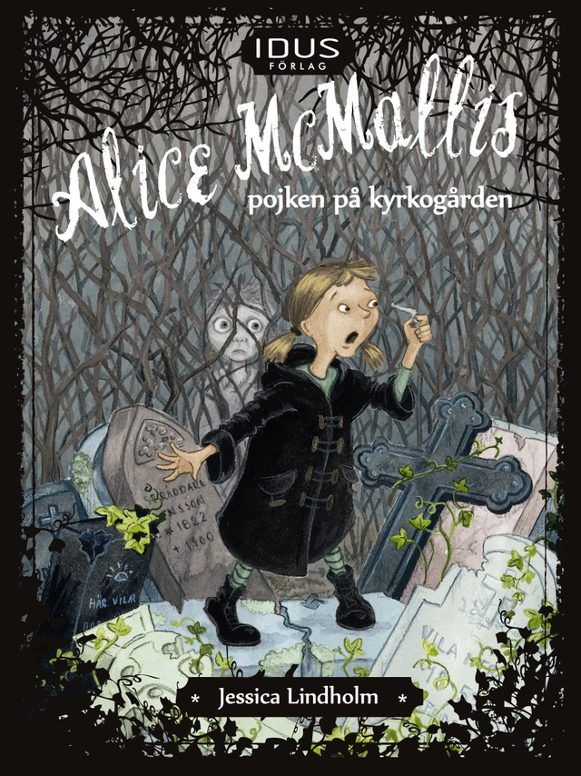Alice McMallis. Pojken på kyrkogården; Jessica Lindholm; 2015
