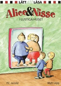 Alice och Nisse i Lustiga huset; P. C. Jersild; 2002