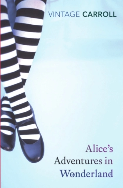 Alice's Adventures in Wonderland and Through the Looking Glass; Lewis Carroll; 2007
