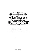 Alice Tegnérs barnvisorVolym 8 av Skrifter fran Institutionen för Musikvetenskap, Göteborgs Universitet, Institutionen för Musikvetenskap, ISSN 0348-0879Volym 8 av Skrifter från Musikvetenskapliga institutionen, Göteborg, ISSN 0348-0879; Lennart Reimers; 1983