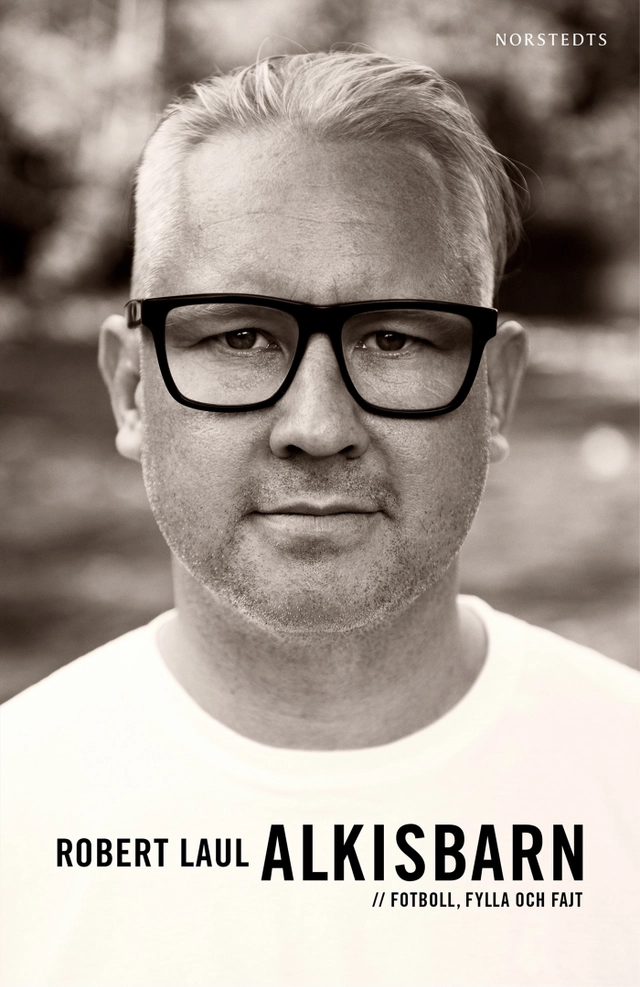 Alkisbarn : fotboll, fylla och fajt; Robert Laul; 2018