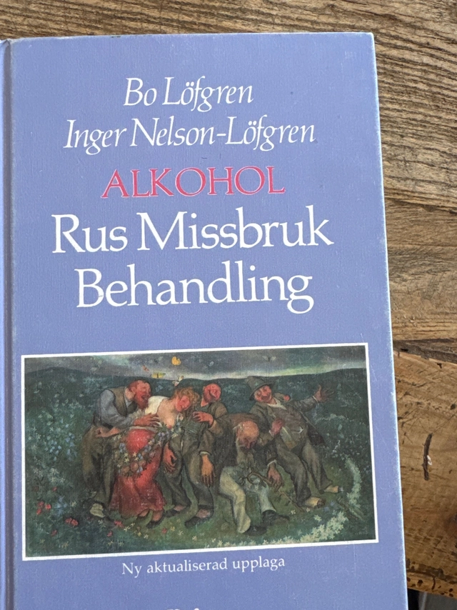 Alkohol : rus, missbruk, behandling; Bo Löfgren, Inger Nelson-Löfgren; 1992