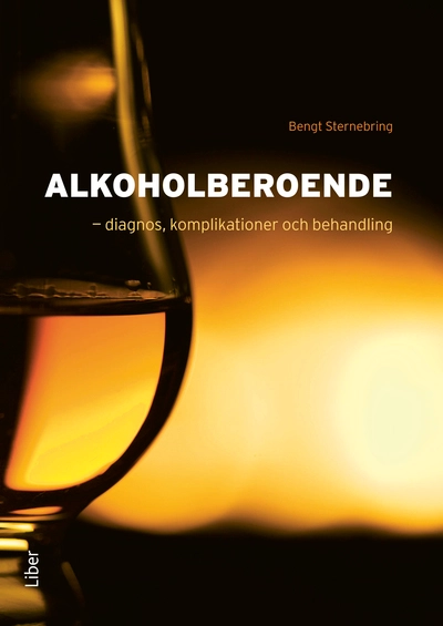 Alkoholberoende :  diagnos, komplikationer och behandling; Bengt Sternebring; 2012