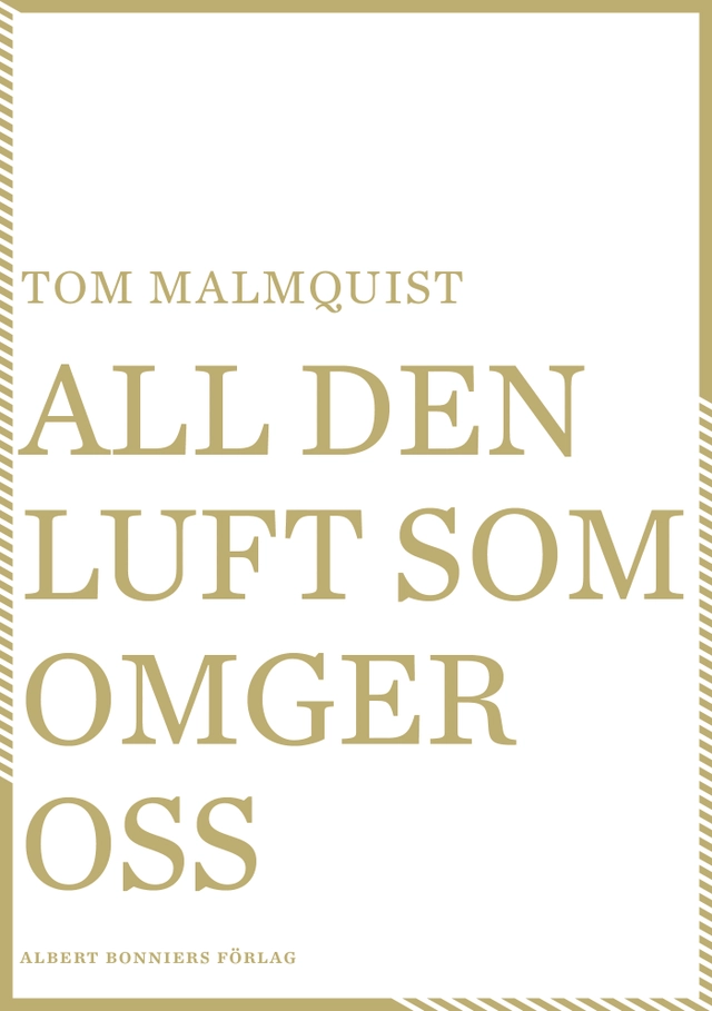 All den luft som omger oss; Tom Malmquist; 2019