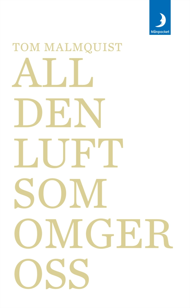 All den luft som omger oss; Tom Malmquist; 2019