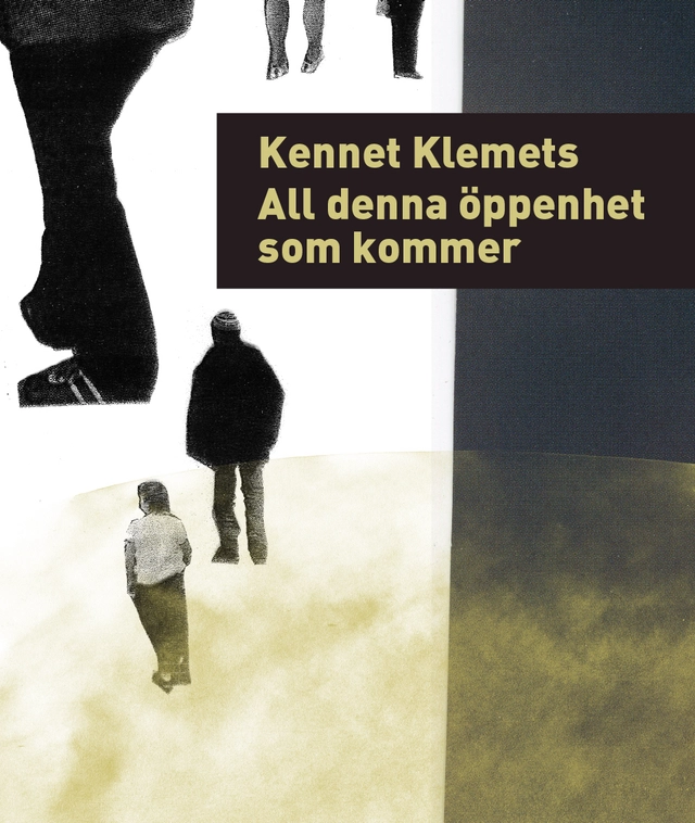 All denna öppenhet som kommer; Kennet Klemets; 2011