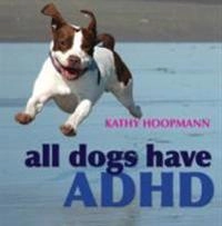 All dogs have ADHD [electronic resource]; Kathy Hoopmann; 2008