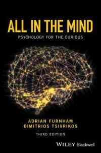 All in the Mind: Psychology for the Curious; Adrian Furnham; 2016