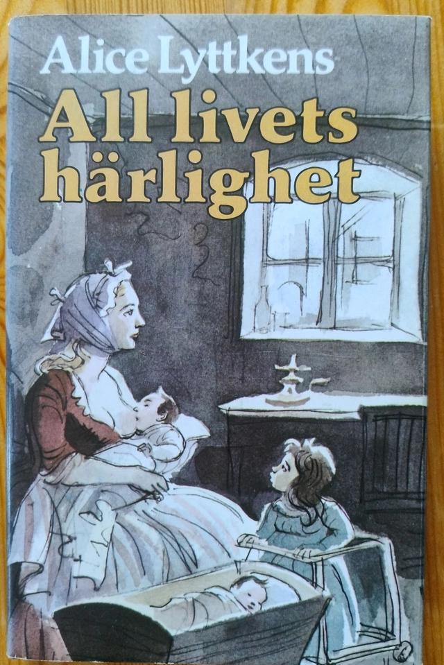 All livets härlighet : en berättelse från 1700-talets senare del; Alice Lyttkens; 1978