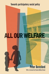 All our welfare : towards participatory social policy; Peter Beresford; 2016