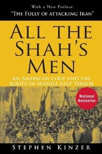 All the Shah's Men: An American Coup and the Roots of Middle East Terror, 2; Stephen Kinzer; 2008