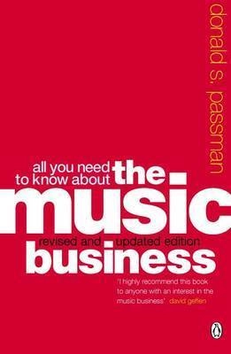 All you need to know about the music business; Donald S. Passman; 2004