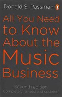 All you need to know about the music business; Donald S. Passman; 2011