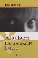 Alla barn har särskilda behov; Berit Bergström; 2001