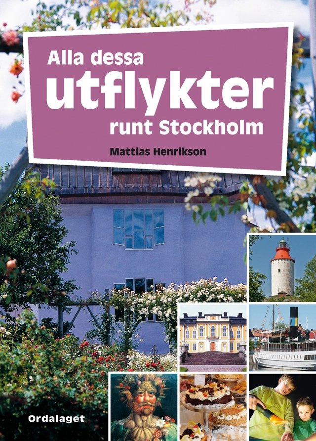 Alla dessa utflykter runt Stockholm; Mattias Henrikson; 2013